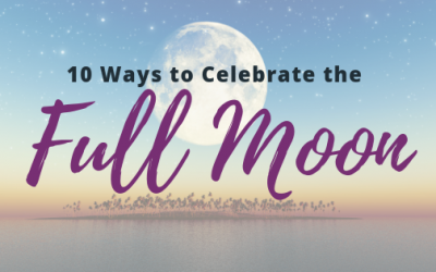10 Ways to Celebrate the Full Moon
