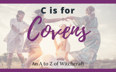Join A Coven? A to Z of Witchcraft – C is for Coven