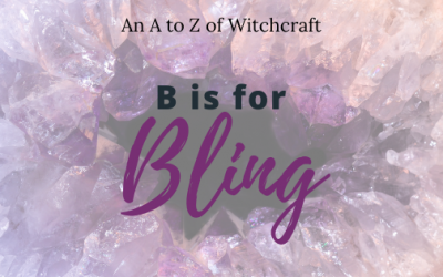 A to Z of Witchcraft – B is for Bling